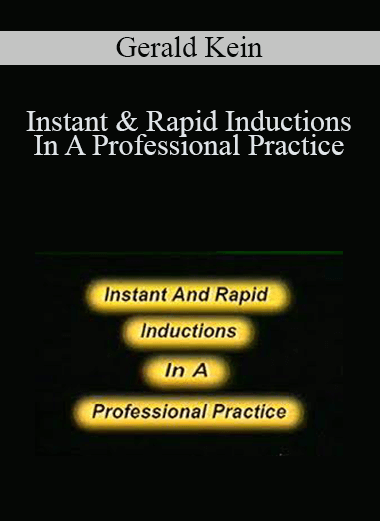 Instant & Rapid Inductions In A Professional Practice – Gerald Kein