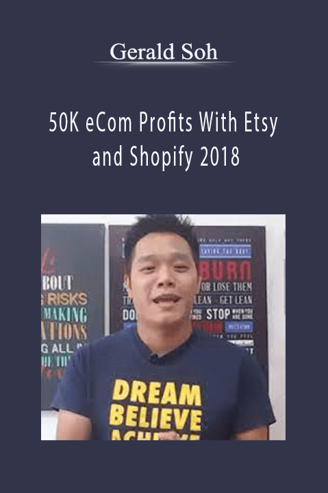 50K eCom Profits With Etsy and Shopify 2018 – Gerald Soh