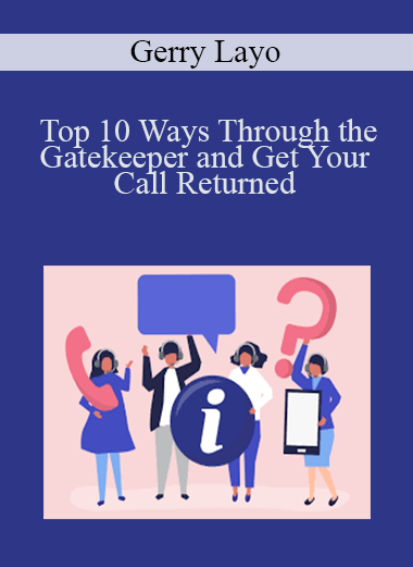 Top 10 Ways Through the Gatekeeper and Get Your Call Returned – Gerry Layo