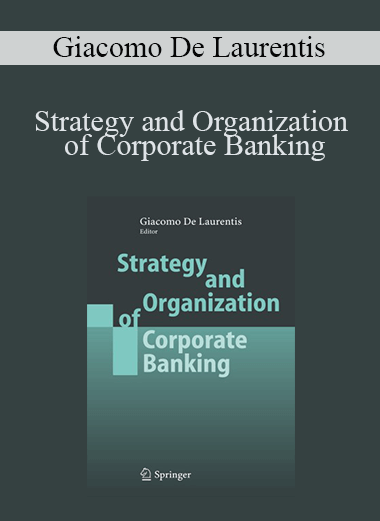 Strategy and Organization of Corporate Banking – Giacomo De Laurentis