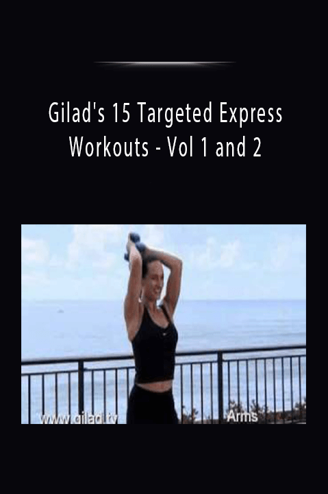 Vol 1 and 2 – Gilad's 15 Targeted Express Workouts