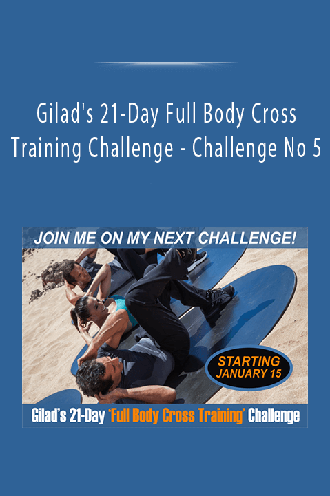 Challenge No 5 – Gilad's 21–Day Full Body Cross Training Challenge