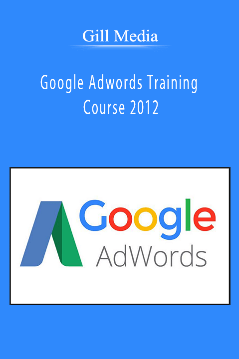 Google Adwords Training Course 2012 – Gill Media