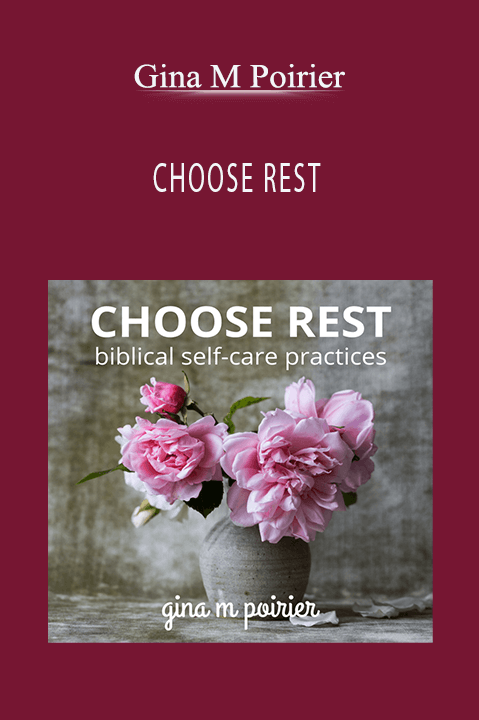 CHOOSE REST – Gina M Poirier