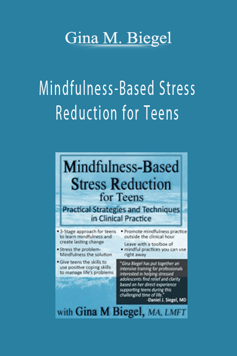 Mindfulness–Based Stress Reduction for Teens – Gina M. Biegel