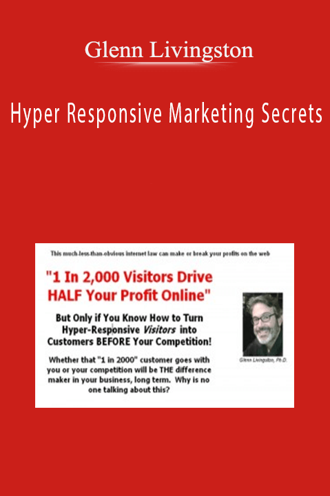 Hyper Responsive Marketing Secrets – Glenn Livingston
