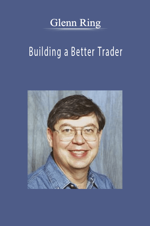 Building a Better Trader – Glenn Ring