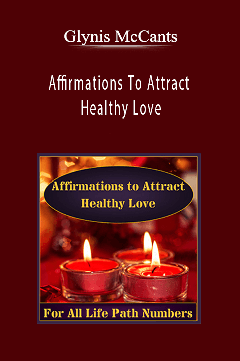 Affirmations To Attract Healthy Love – Glynis McCants