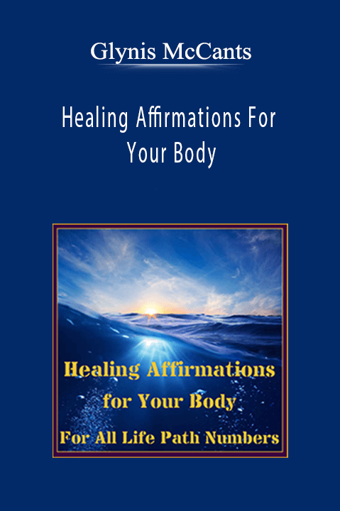 Healing Affirmations For Your Body – Glynis McCants