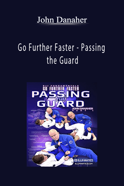 Passing the Guard by John Danaher – Go Further Faster