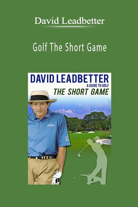 Golf The Short Game by David Leadbetter