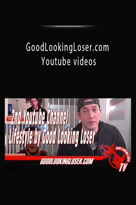 GoodLookingLoser.com Youtube videos