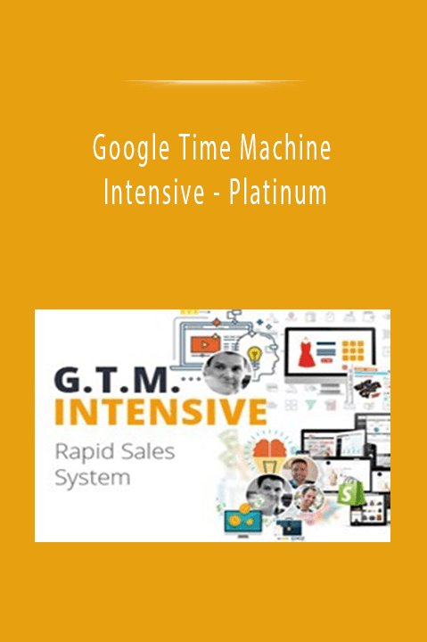 Platinum – Google Time Machine Intensive