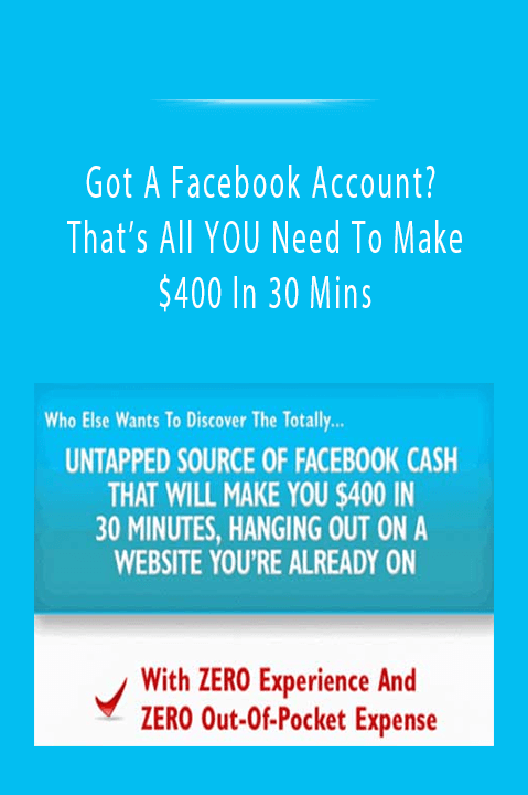 Got A Facebook Account? That’s All YOU Need To Make $400 In 30 Mins