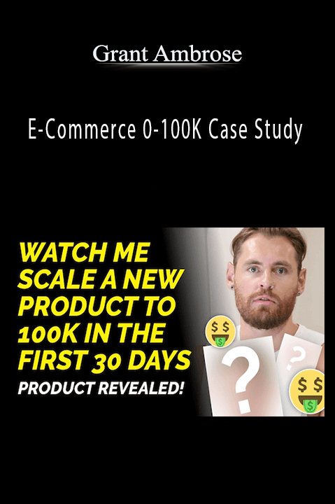 E–Commerce 0–100K Case Study – Grant Ambrose