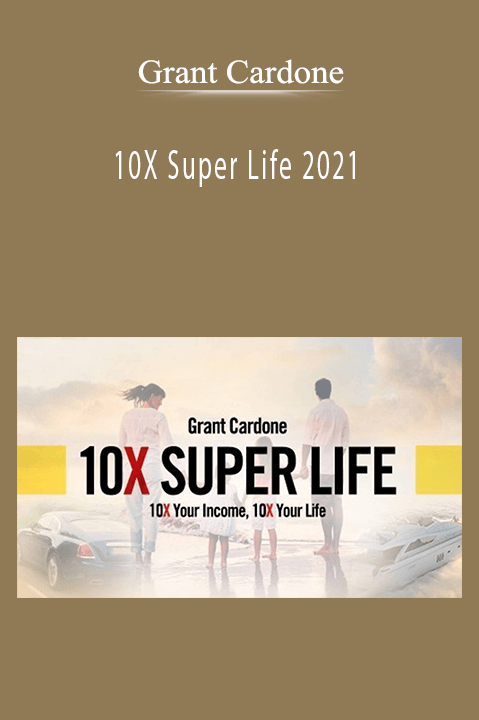 10X Super Life 2021 – Grant Cardone