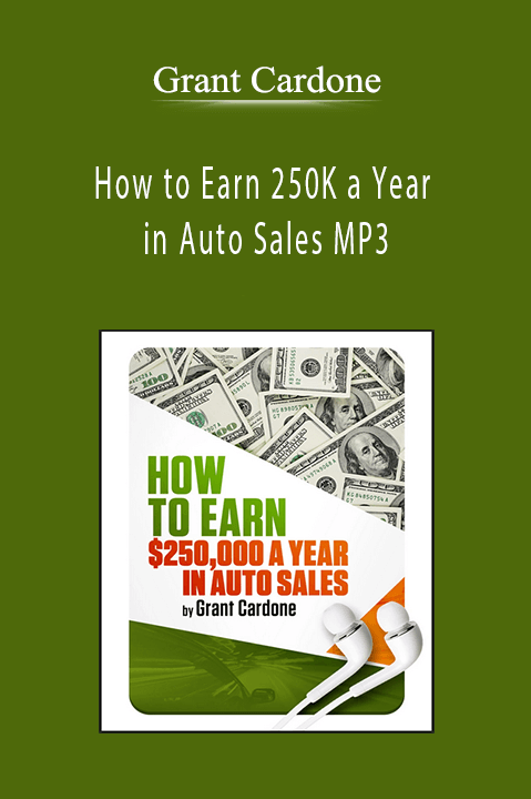 How to Earn 250K a Year in Auto Sales MP3 – Grant Cardone