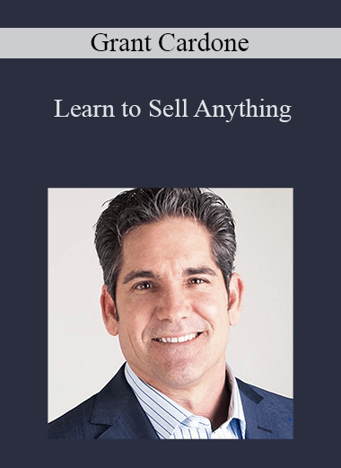 Learn to Sell Anything – Grant Cardone