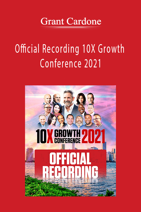 Official Recording 10X Growth Conference 2021 – Grant Cardone