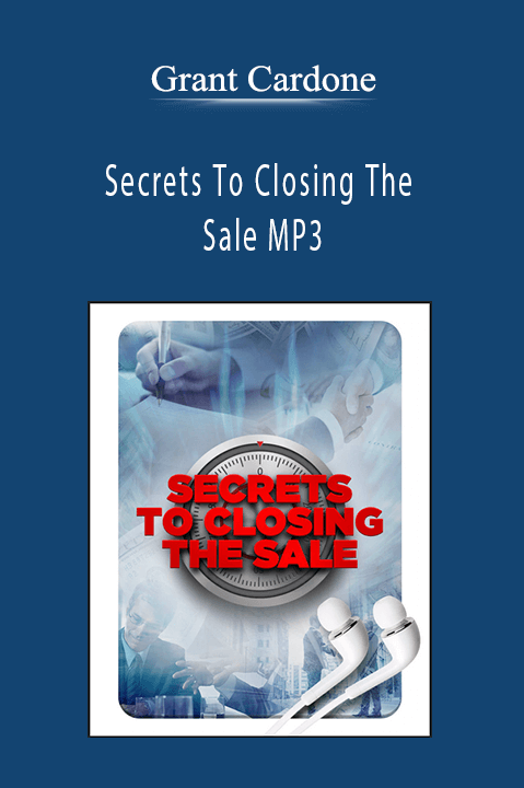 Secrets To Closing The Sale MP3 – Grant Cardone