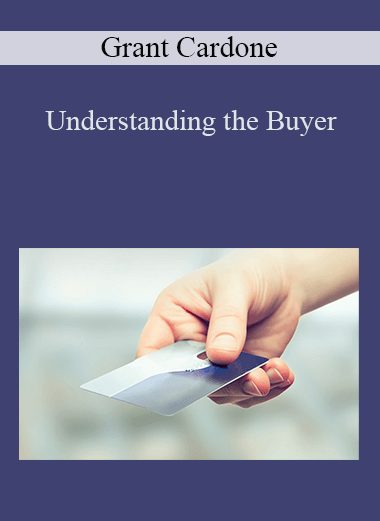 Understanding the Buyer – Grant Cardone