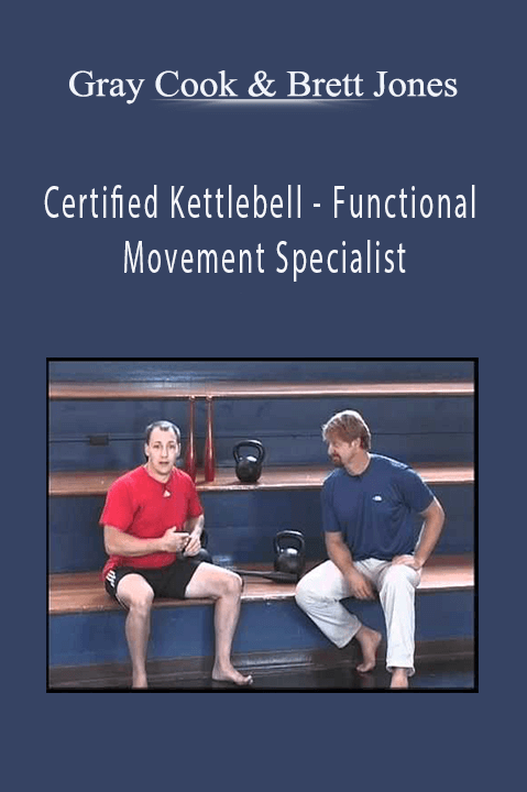 Certified Kettlebell – Functional Movement Specialist – Gray Cook & Brett Jones