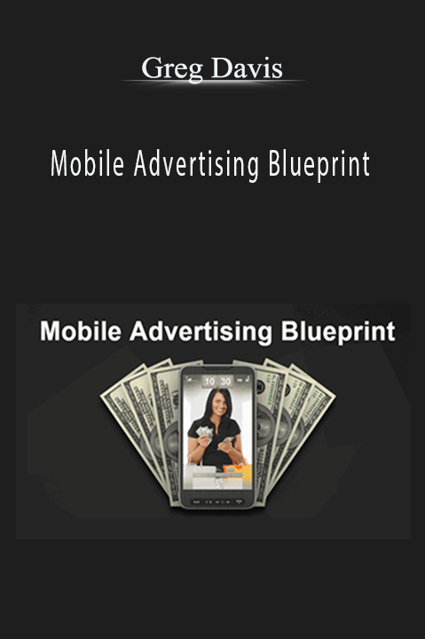 Mobile Advertising Blueprint – Greg Davis
