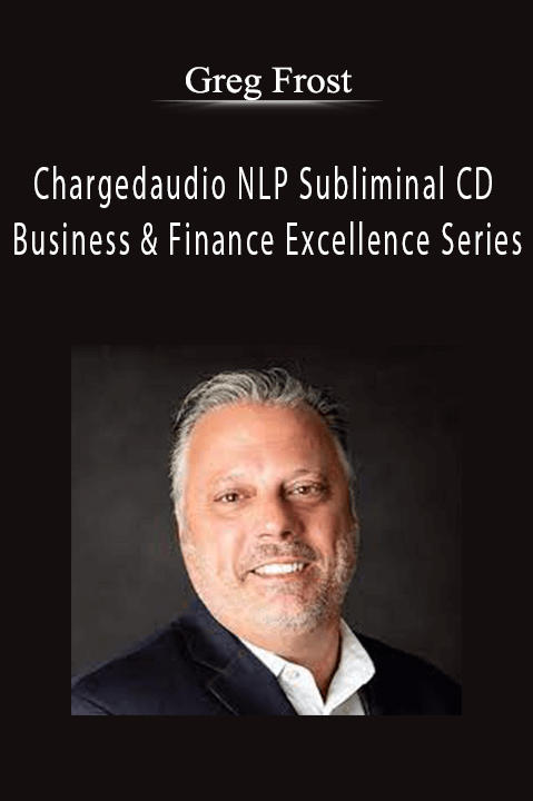 Chargedaudio NLP Subliminal CD Business & Finance Excellence Series – Greg Frost