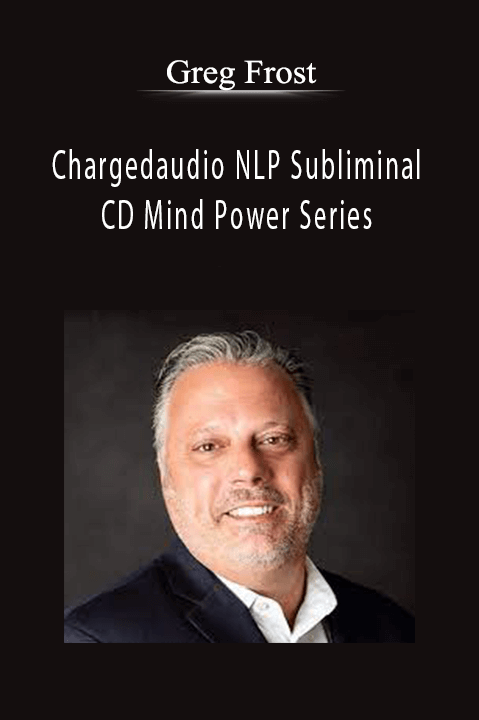 Chargedaudio NLP Subliminal CD Mind Power Series – Greg Frost