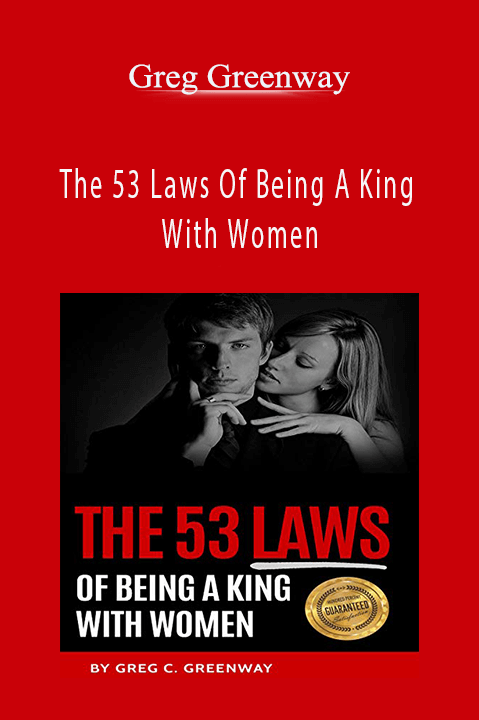 The 53 Laws Of Being A King With Women – Greg Greenway