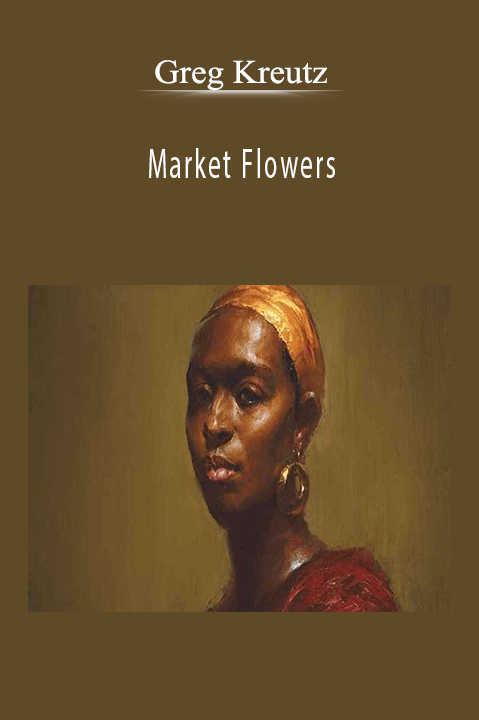 Greg Kreutz: Market Flowers