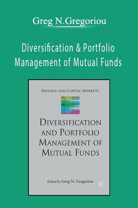 Diversification & Portfolio Management of Mutual Funds – Greg N.Gregoriou