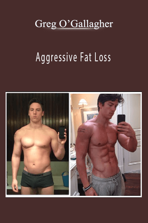 Aggressive Fat Loss – Greg O’Gallagher