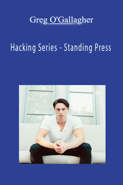 Hacking Series – Standing Press – Greg O'Gallagher