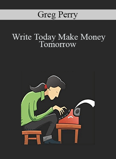 Write Today Make Money Tomorrow – Greg Perry