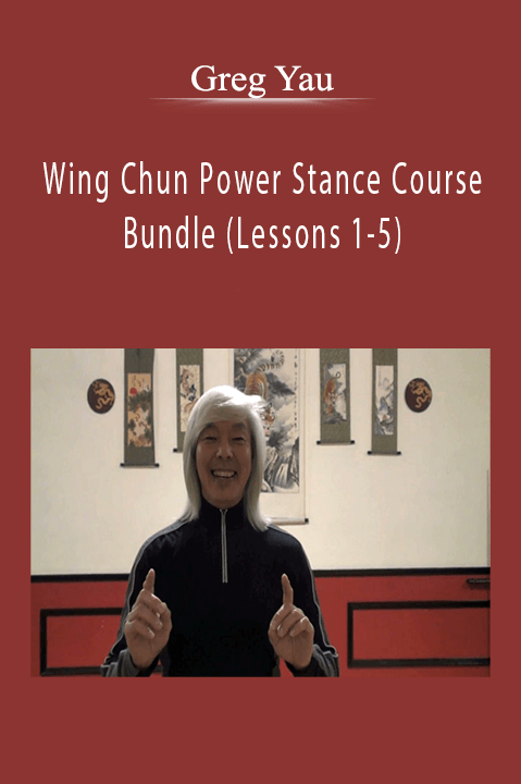 Wing Chun Power Stance Course – Bundle (Lessons 1–5) – Greg Yau