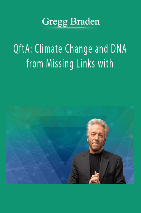 Gregg Braden - QftA: Climate Change and DNA from Missing Links with