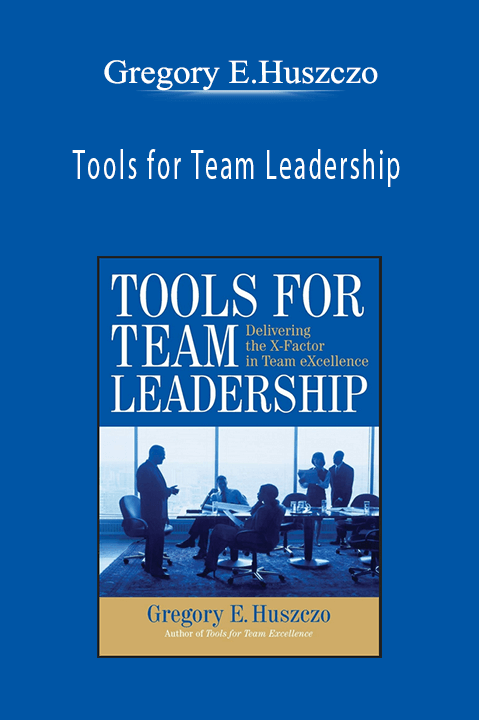 Tools for Team Leadership – Gregory E.Huszczo