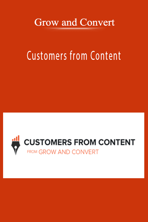 Customers from Content – Grow and Convert