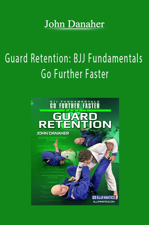 Go Further Faster by John Danaher – Guard Retention: BJJ Fundamentals