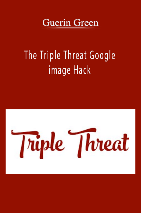 The Triple Threat Google image Hack – Guerin Green