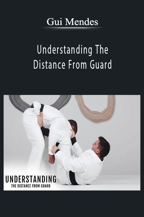 Understanding The Distance From Guard – Gui Mendes