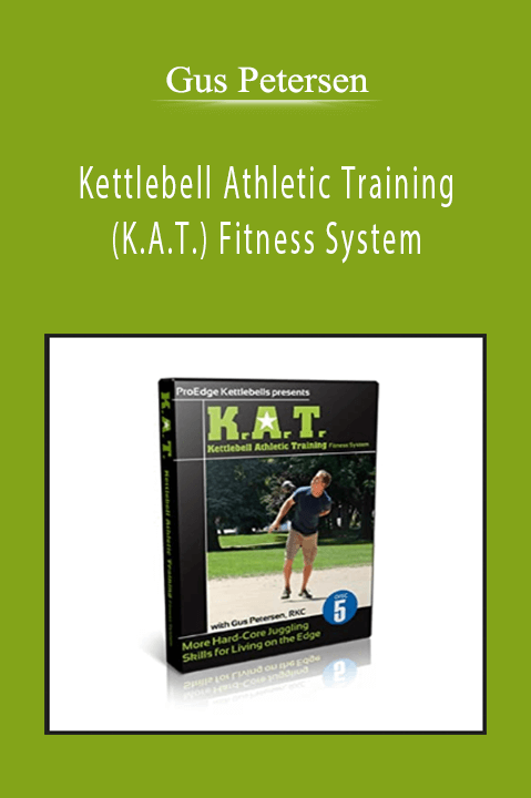 Kettlebell Athletic Training (K.A.T.) Fitness System – Gus Petersen