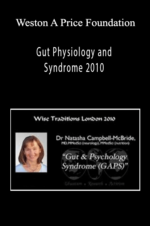 Weston A Price Foundation – Gut Physiology and Syndrome 2010