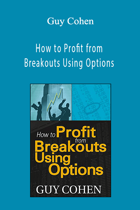 How to Profit from Breakouts Using Options – Guy Cohen