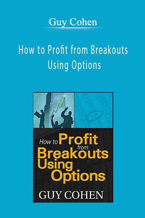 Guy Cohen - How to Profit from Breakouts Using Options