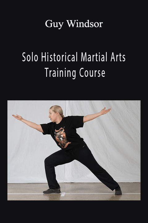 Solo Historical Martial Arts Training Course – Guy Windsor