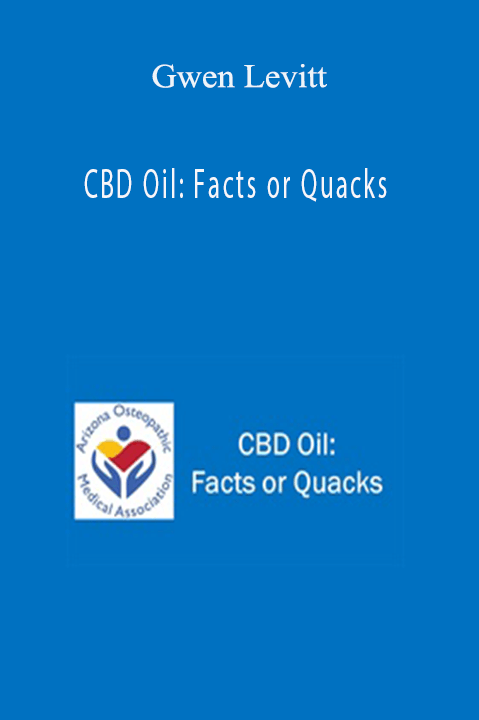 CBD Oil: Facts or Quacks – Gwen Levitt