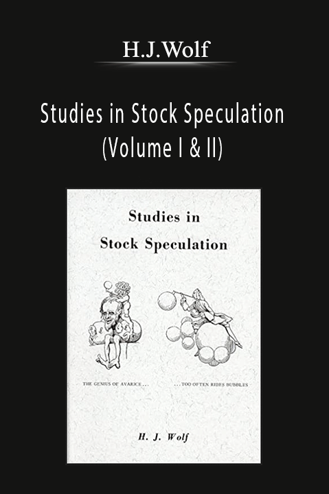 Studies in Stock Speculation (Volume I & II) – H.J.Wolf
