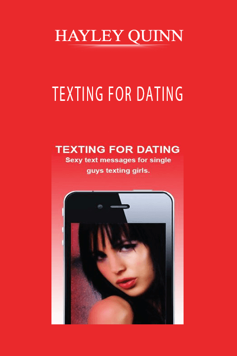 TEXTING FOR DATING: SEXY TEXT MESSAGES FOR SINGLE GUYS DATING GIRLS – HAYLEY QUINN